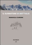 Il suonatore di bottiglie. racconti di viaggi e di montagne