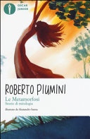 Le metamorfosi. storie di mitologia. ediz. illustrata