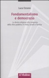 Fondamentalismo e democrazia. la destra religiosa alla conquista della sfera pubblica in india, israele e turchia