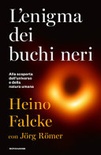 L' enigma dei buchi neri. alla scoperta dell'universo e della natura umana