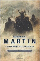I guerrieri del ghiaccio. le cronache del ghiaccio e del fuoco vol.10