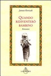 Quando ridiventerò bambino