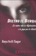 Dietro il burqa. la nostra vita in afghanistan e la fuga per la libertà
