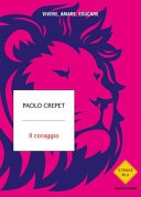 Il coraggio. vivere, amare, educare