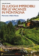 25 luoghi imperdibili per le vacanze in montagna. piemonte e valle d'aosta