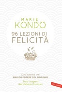 96 lezioni di felicità. tutti i segreti del metodo konmari