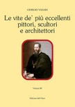Le vite de' più eccellenti pittori, scultori e architettori. ediz. critica vol.3