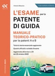 L' esame per la patente di guida. manuale teorico-pratico per le patenti a e b 