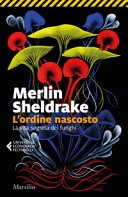 L' ordine nascosto. la vita segreta dei funghi