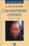 L' avvenimento cristiano. uomo chiesa mondo