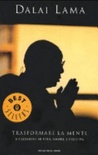 Trasformare la mente. riflessioni su vita, amore e felicità