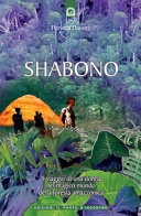Shabono. viaggio nel mondo magico e remoto della foresta amazzonica