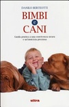 Bimbi e cani. guida pratica a una convivenza sicura e un'amicizia preziosa