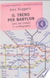 Il treno per babylon. giro del mondo in underground