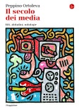 Il secolo dei media. riti, abitudini, mitologie