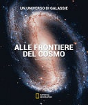 Un universo di galassie. alle frontiere del cosmo. ediz. illustrata 