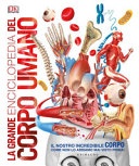 La grande enciclopedia del corpo umano. ediz. a colori