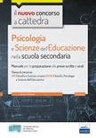 Psicologia e scienze dell'educazione scuola secondaria. concorso a cattedra. per la classe di concorso a18. con software di simulazione