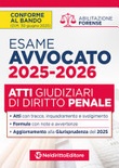 Atti di diritto penale per l'esame di avvocato 2025-2026, con esempi di atti svolti e tecniche di redazione