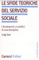 Le sfide teoriche del servizio sociale. i fondamenti scientifici di una disciplina