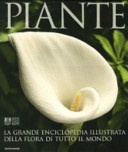 Piante. la grande enciclopedia illustrata della flora di tutto il mondo
