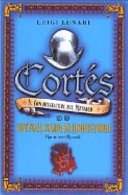 Cortés. il conquistatore del messico
