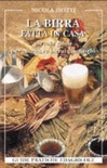 La birra fatta in casa. piccola guida per diventare birrai casalinghi