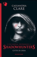 Città di ossa. shadowhunters. the mortal instruments vol.1