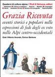Grazia ricevuta. eventi storici e popolari nelle espressioni di fede degli ex voto nelle alpi centro-occidentali. ediz. illustrata