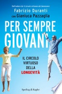 Per sempre giovani. il circolo virtuoso della longevità