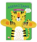Abbracciami tigrotto. ediz. a colori 