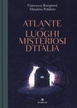 Atlante dei luoghi misteriosi d'italia