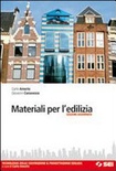 Materiali per l'edilizia - ed. aggiornata 2009 tecnologia delle costruzioni & progettazione edilizia