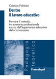 Dentro il lavoro educativo. pensare il metodo, tra scenario professionale e cura dell'esperienza educativa della formazione