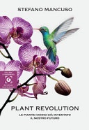  plant revolution. le piante hanno già inventato il nostro futuro