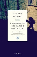 L'abbraccio selvatico delle alpi