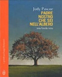 Padre nostro che sei nell'albero. una favola vera