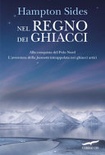 Nel regno dei ghiacci. alla conquista del polo nord. l'avventura della «jeannette» intrappolata nei ghiacci artici