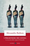 I prigionieri dei savoia. la vera storia della congiura di fenestrelle