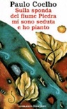 Sulla sponda del fiume piedra mi sono seduta e ho pianto