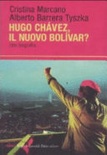 Ugo chavéz, il nuovo bolìvar? una biografia