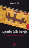 A partire dalla liturgia. perché è la liturgia che fa la chiesa