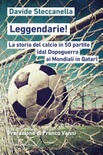 Leggendarie! la storia del calcio in 50 partite (dal dopoguerra ai mondiali in qatar)