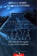 Le profezie dei maya. alla scoperta dei segreti di una civiltà scomparsa