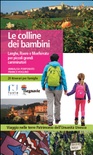 Le colline dei bambini. langhe, roero e monferrato per piccoli grandi camminatori
