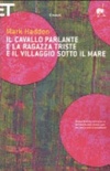 Il cavallo parlante e la ragazza triste e il villaggio sotto il mare. testo inglese a fronte