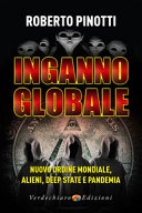 Inganno globale. nuovo ordine mondiale, alieni, deep state e pandemia