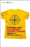 La congiura contro i giovani. crisi degli adulti e riscatto delle nuove generazioni
