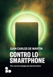 Contro lo smartphone. per una tecnologia più democratica