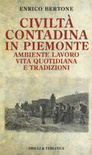 Civiltà contadina in piemonte. ambiente lavoro vita quotidiana e tradizioni